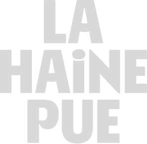 La Haine Pue